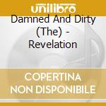 Damned And Dirty (The) - Revelation cd musicale di Damned And Dirty, The