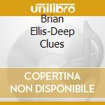 Brian Ellis-Deep Clues cd