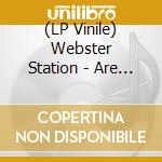 (LP Vinile) Webster Station - Are You For Real lp vinile di Webster Station