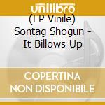 (LP Vinile) Sontag Shogun - It Billows Up vinile