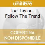 Joe Taylor - Follow The Trend cd