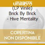 (LP Vinile) Brick By Brick - Hive Mentality