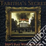 Tabitha'S Secret - Don'T Play With Matches