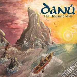 Danu - Ten Thousand Miles cd musicale di Danu