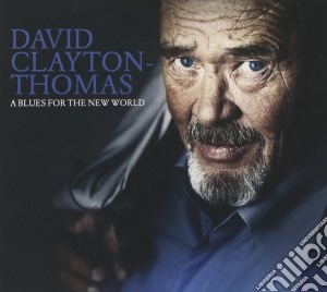 David Clayton-Thomas - A Blues For The New World cd musicale di David Clayton