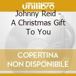 Johnny Reid - A Christmas Gift To You cd