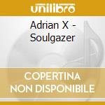 Adrian X - Soulgazer cd musicale di Adrian X