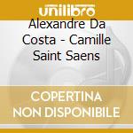 Alexandre Da Costa - Camille Saint Saens cd