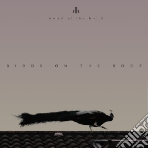 Head Of The Herd - Birds On The Roof cd musicale di Head Of The Herd