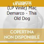(LP Vinile) Mac Demarco - This Old Dog lp vinile di Demarco Mac