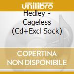 Hedley - Cageless (Cd+Excl Sock) cd