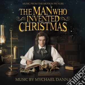 Mychael Danna - The Man Who Invented Christmas cd musicale di Mychael Danna