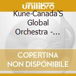 Kune-Canada'S Global Orchestra - Kune-Canada'S Global Orchestra cd