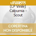 (LP Vinile) Calpurnia - Scout vinile