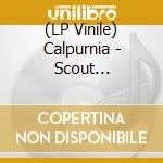 (LP Vinile) Calpurnia - Scout (Swimming Pool Blue Vinyl) vinile
