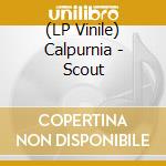 (LP Vinile) Calpurnia - Scout lp vinile di Calpurnia