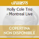 Holly Cole Trio - Montreal Live cd musicale