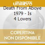 Death From Above 1979 - Is 4 Lovers cd