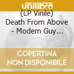 (LP Vinile) Death From Above - Modern Guy (Dtc Exclusive Vinyl) vinile