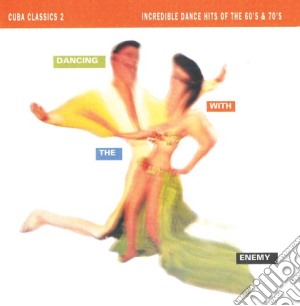 Cuba Classics 2 - Dancing With The Enemy cd musicale di Artisti Vari