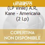 (LP Vinile) A.R. Kane - Americana (2 Lp) lp vinile