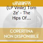 (LP Vinile) Tom Ze' - The Hips Of Tradition -the Return lp vinile di Tom Ze'