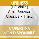 (LP Vinile) Afro-Peruvian Classics - The Soul Of Black Peru lp vinile di Afro