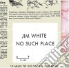 Jim White - No Such Place cd