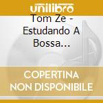 Tom Ze - Estudando A Bossa (Nordeste Plaza)