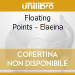 Floating Points - Elaeina cd musicale di Floating Points
