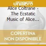 Alice Coltrane - The Ecstatic Music of Alice Coltrane Turiyasangitananda cd