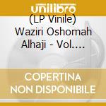 (LP Vinile) Waziri Oshomah Alhaji - Vol. 4 lp vinile