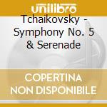 Tchaikovsky - Symphony No. 5 & Serenade cd