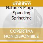 Nature'S Magic - Sparkling Springtime cd