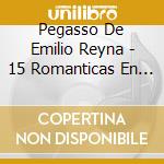 Pegasso De Emilio Reyna - 15 Romanticas En Vivo cd
