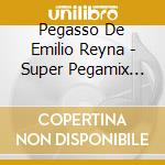 Pegasso De Emilio Reyna - Super Pegamix 2001 cd