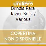 Brindis Para Javier Solis / Various cd