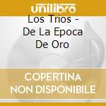 Los Trios - De La Epoca De Oro cd