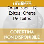 Organizaci - 12 Exitos: Oferta De Exitos cd