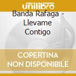 Banda Rafaga - Llevame Contigo cd