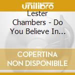 Lester Chambers - Do You Believe In Rock And Roll cd