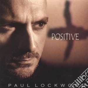 Paul Lockwood - Positive cd musicale di Paul Lockwood