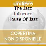 The Jazz Influence House Of Jazz cd