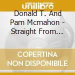 Donald T. And Pam Mcmahon - Straight From The Heart Acoustic Music To Feed Your Soul cd
