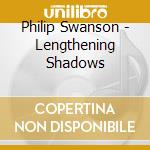 Philip Swanson - Lengthening Shadows cd musicale di Philip Swanson