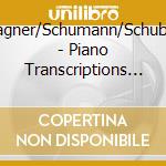 Wagner/Schumann/Schubert - Piano Transcriptions Of Franz cd