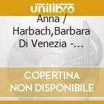 Anna / Harbach,Barbara Di Venezia - Harpsichord Sonatas cd musicale di Anna / Harbach,Barbara Di Venezia