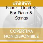 Faure - Quartets For Piano & Strings cd