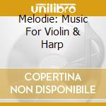 Melodie: Music For Violin & Harp cd