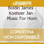 Boldin James - Koetsier Jan - Music For Horn cd musicale di Boldin James